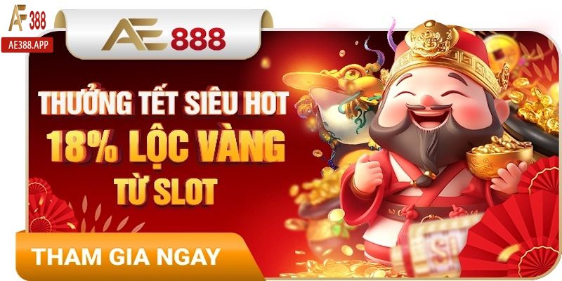 Thông tin về chương trình khuyến mãi AE388 thưởng 18% lộc vàng từ Slot