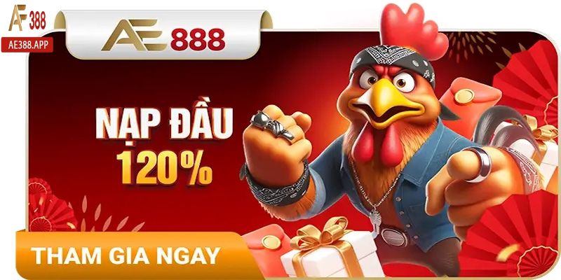 Cách nhận AE388 thưởng nạp đầu chọi gà 120%