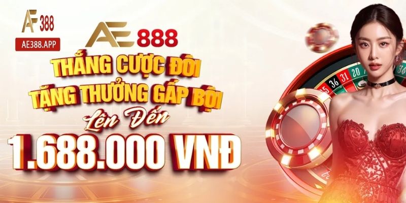 Thông tin chi tiết về sự kiện “thắng cược đôi AE388”